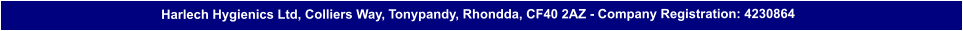 Harlech Hygienics Ltd, Colliers Way, Tonypandy, Rhondda, CF40 2AZ - Company Registration: 4230864